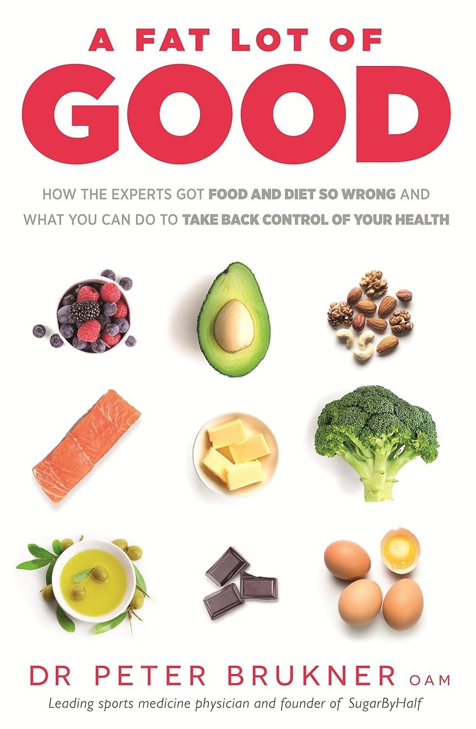 Book cover for "A Fat Lot of Good" by Dr Peter Brukner featuring keto and low carb foods like avocado, salmon, nuts, broccoli, olive oil, dark chocolate, eggs, and berries.