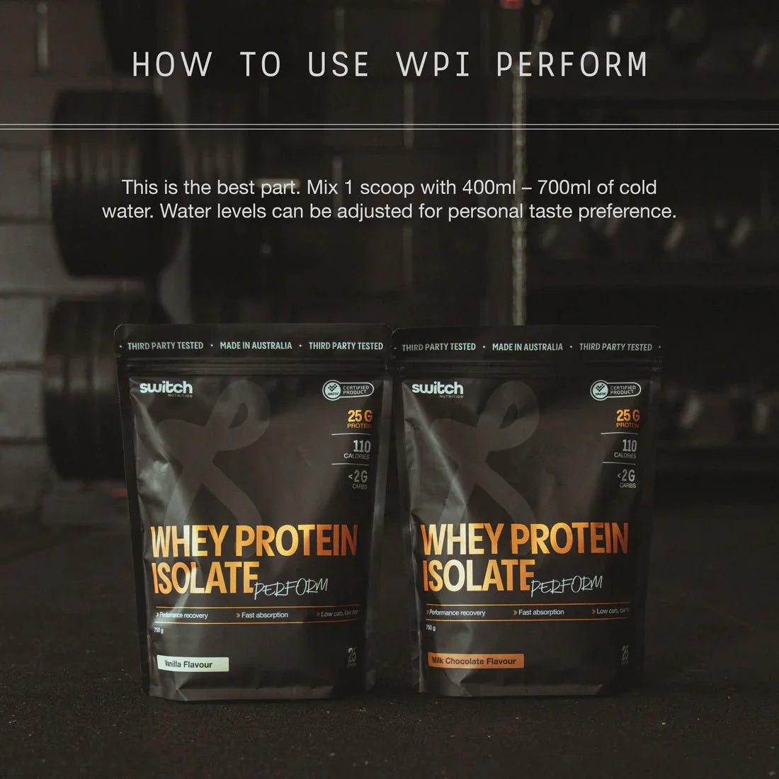 Two bags of Switch Nutrition Perform Whey Protein Isolate - Chocolate 750g sit on the gym floor. Mix 1 scoop with 400-700ml cold water to your taste for rapid absorption and fuel your workout.